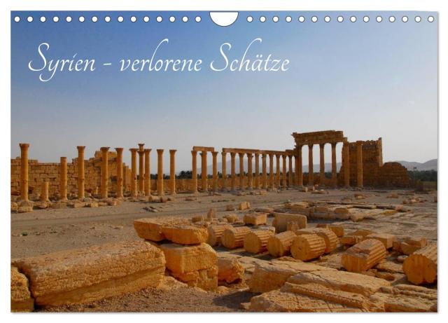 Syrien - verlorene Schätze (Wandkalender 2025 DIN A4 quer), CALVENDO Monatskalender