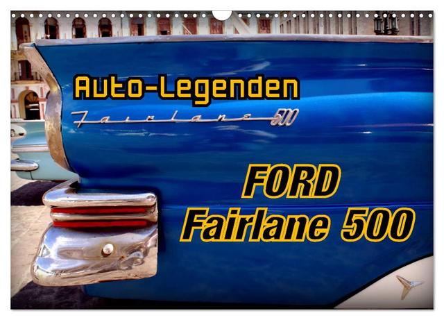 Auto-Legenden Ford Fairlane 500 (Wandkalender 2025 DIN A3 quer), CALVENDO Monatskalender
