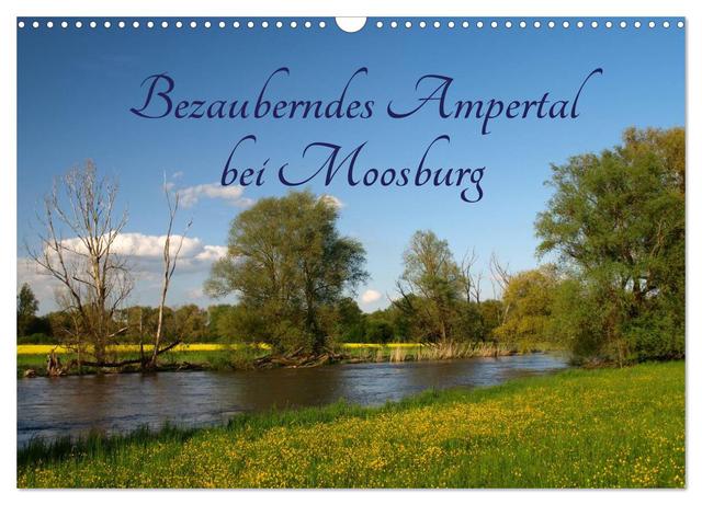 Bezauberndes Ampertal bei Moosburg (Wandkalender 2025 DIN A3 quer), CALVENDO Monatskalender