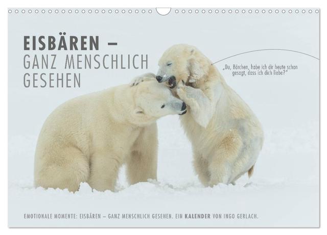 Emotionale Momente: Eisbären - ganz menschlich gesehen. (Wandkalender 2025 DIN A3 quer), CALVENDO Monatskalender