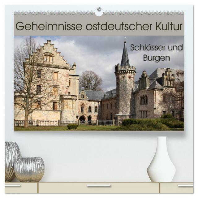 Geheimnisse ostdeutscher Kultur - Schlösser und Burgen (hochwertiger Premium Wandkalender 2025 DIN A2 quer), Kunstdruck in Hochglanz
