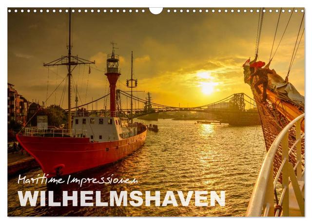 Maritime Impressionen Wilhelmshaven (Wandkalender 2025 DIN A3 quer), CALVENDO Monatskalender