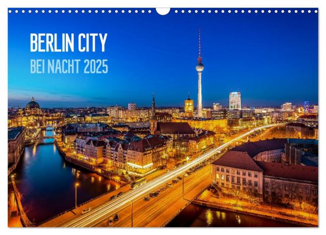 Berlin City bei Nacht (Wandkalender 2025 DIN A3 quer), CALVENDO Monatskalender