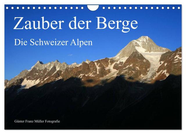 Zauber der Berge. Die Schweizer Alpen (Wandkalender 2025 DIN A4 quer), CALVENDO Monatskalender