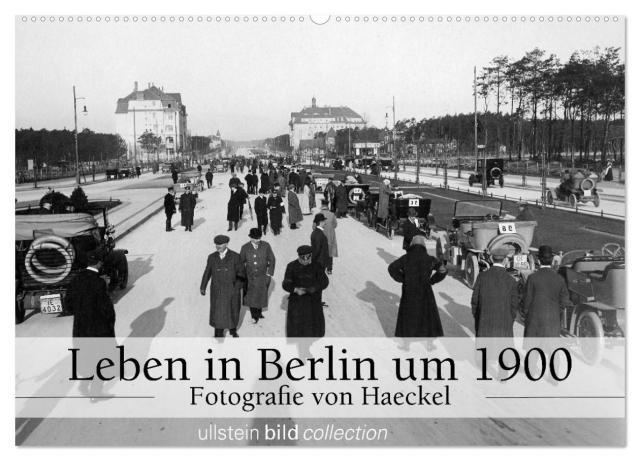 Leben in Berlin um 1900 - Fotografie von Haeckel (Wandkalender 2025 DIN A2 quer), CALVENDO Monatskalender