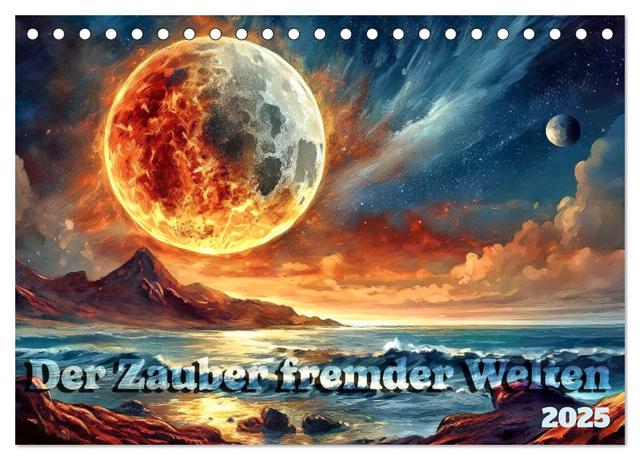 Der Zauber fremder Welten (Tischkalender 2025 DIN A5 quer), CALVENDO Monatskalender