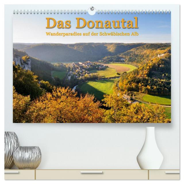 Das Donautal - Wanderparadies auf der Schwäbischen Alb (hochwertiger Premium Wandkalender 2025 DIN A2 quer), Kunstdruck in Hochglanz