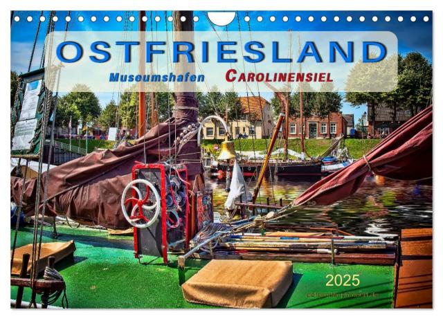 Ostfriesland - Museumshafen Carolinensiel (Wandkalender 2025 DIN A4 quer), CALVENDO Monatskalender