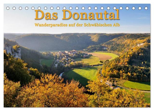 Das Donautal - Wanderparadies auf der Schwäbischen Alb (Tischkalender 2025 DIN A5 quer), CALVENDO Monatskalender