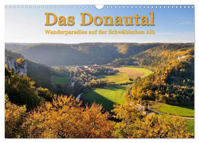 Das Donautal - Wanderparadies auf der Schwäbischen Alb (Wandkalender 2025 DIN A3 quer), CALVENDO Monatskalender