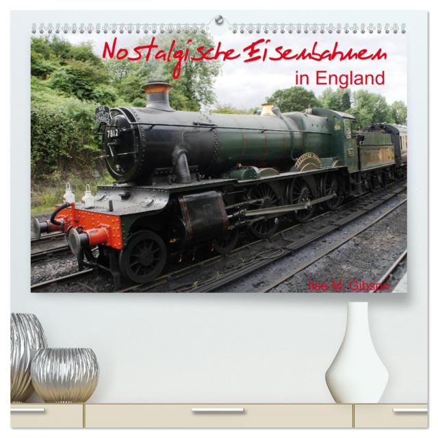 Nostalgische Eisenbahnen Englands (hochwertiger Premium Wandkalender 2025 DIN A2 quer), Kunstdruck in Hochglanz