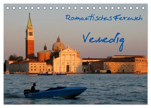 Romantisches Fernweh - Venedig (Tischkalender 2025 DIN A5 quer), CALVENDO Monatskalender