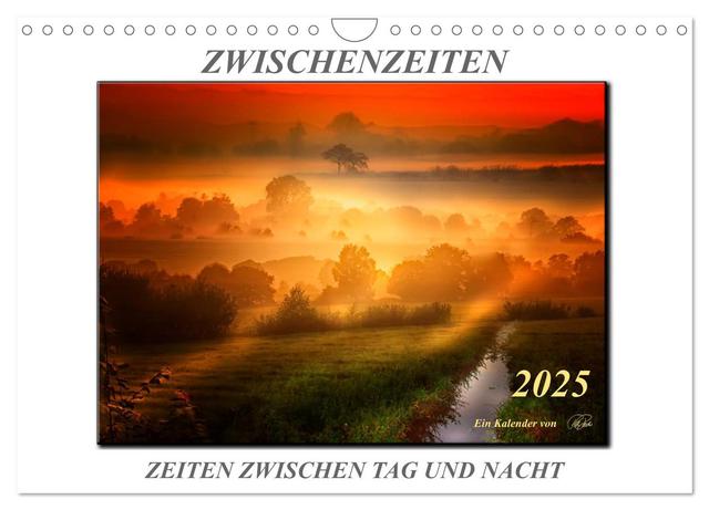 Zwischenzeiten - Zeiten zwischen Tag und Nacht (Wandkalender 2025 DIN A4 quer), CALVENDO Monatskalender
