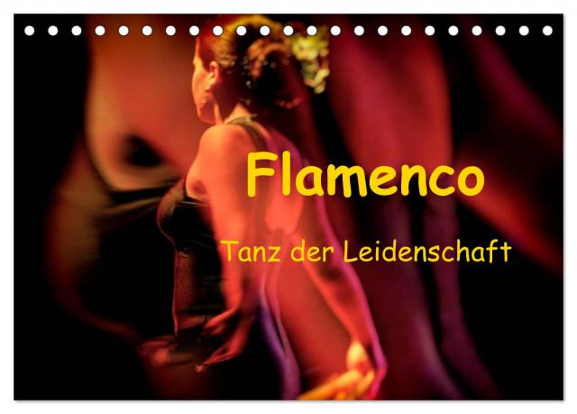 Flamenco - Tanz der Leidenschaft (Tischkalender 2025 DIN A5 quer), CALVENDO Monatskalender