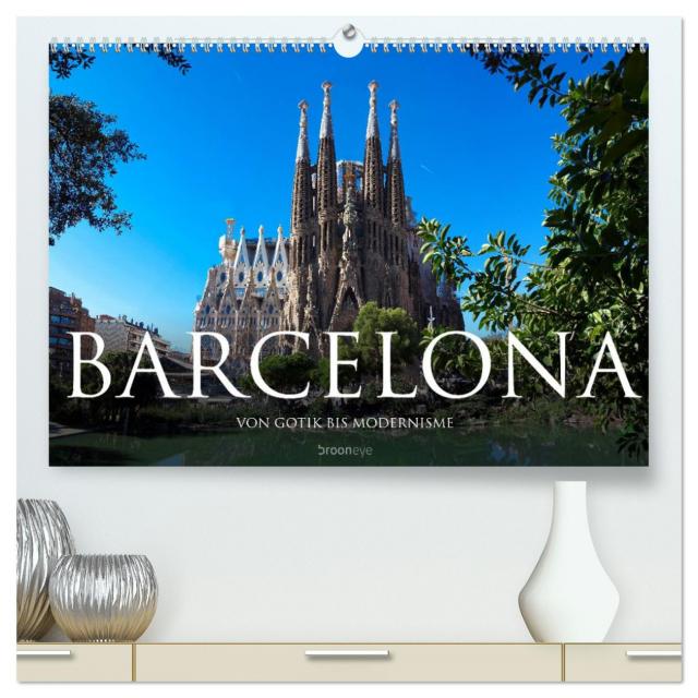 Barcelona - Von Gotik bis Modernisme (hochwertiger Premium Wandkalender 2025 DIN A2 quer), Kunstdruck in Hochglanz