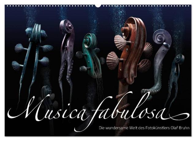 Musica fabulosa – Die wundersame Welt des Fotokünstlers Olaf Bruhn (Wandkalender 2025 DIN A2 quer), CALVENDO Monatskalender