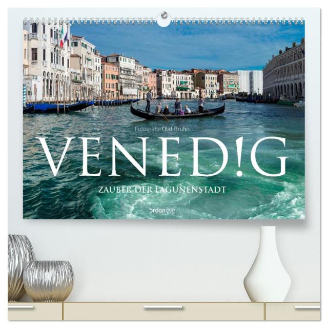 Venedig – Zauber der Lagunenstadt (hochwertiger Premium Wandkalender 2025 DIN A2 quer), Kunstdruck in Hochglanz