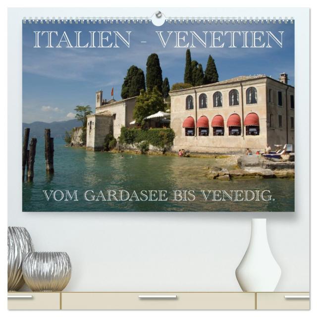 Italien - Venetien (hochwertiger Premium Wandkalender 2025 DIN A2 quer), Kunstdruck in Hochglanz