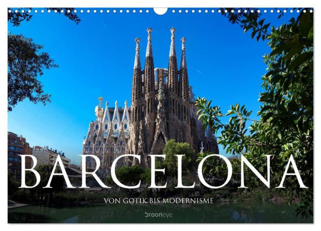 Barcelona - Von Gotik bis Modernisme (Wandkalender 2025 DIN A3 quer), CALVENDO Monatskalender