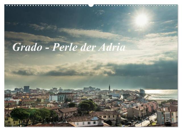 Grado - Perle der Adria (Wandkalender 2025 DIN A2 quer), CALVENDO Monatskalender