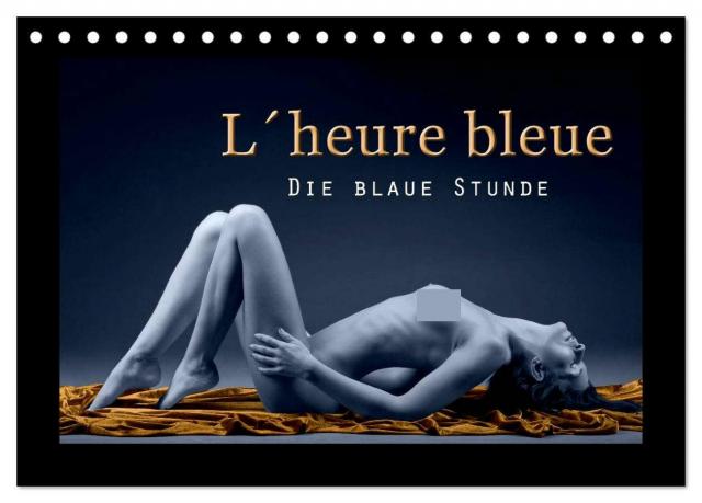 L´heure bleu - Die blaue Stunde (Tischkalender 2025 DIN A5 quer), CALVENDO Monatskalender