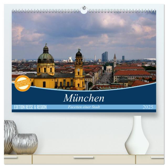 München - Facetten einer Stadt (hochwertiger Premium Wandkalender 2025 DIN A2 quer), Kunstdruck in Hochglanz