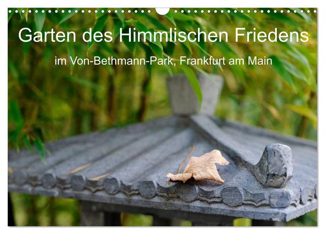 Garten des Himmlischen Friedens im Von-Bethmann-Park, Frankfurt am Main (Wandkalender 2025 DIN A3 quer), CALVENDO Monatskalender