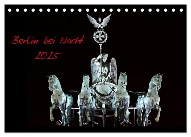 Berlin bei Nacht 2025 (Tischkalender 2025 DIN A5 quer), CALVENDO Monatskalender
