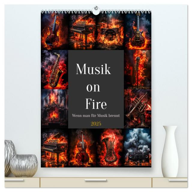 Musik on Fire (hochwertiger Premium Wandkalender 2025 DIN A2 hoch), Kunstdruck in Hochglanz