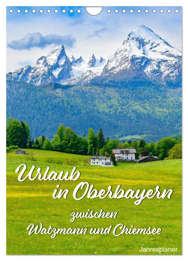 Urlaub in Oberbayern - zwischen Watzmann und Chiemsee (Wandkalender 2025 DIN A4 hoch), CALVENDO Monatskalender