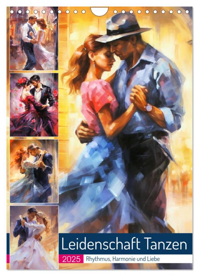 Leidenschaft Tanzen. Rhythmus, Harmonie und Liebe (Wandkalender 2025 DIN A4 hoch), CALVENDO Monatskalender
