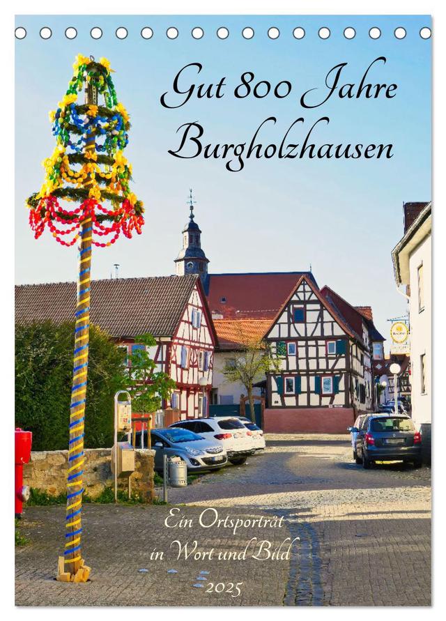 Gut 800 Jahre Burgholzhausen. Ein Ortsporträt in Wort und Bild 2025 (Tischkalender 2025 DIN A5 hoch), CALVENDO Monatskalender