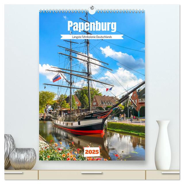Papenburg. Längste Fehnkolonie Deutschlands (hochwertiger Premium Wandkalender 2025 DIN A2 hoch), Kunstdruck in Hochglanz