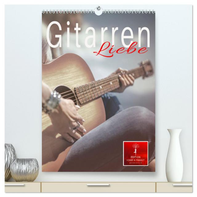 Gitarren Liebe (hochwertiger Premium Wandkalender 2025 DIN A2 hoch), Kunstdruck in Hochglanz