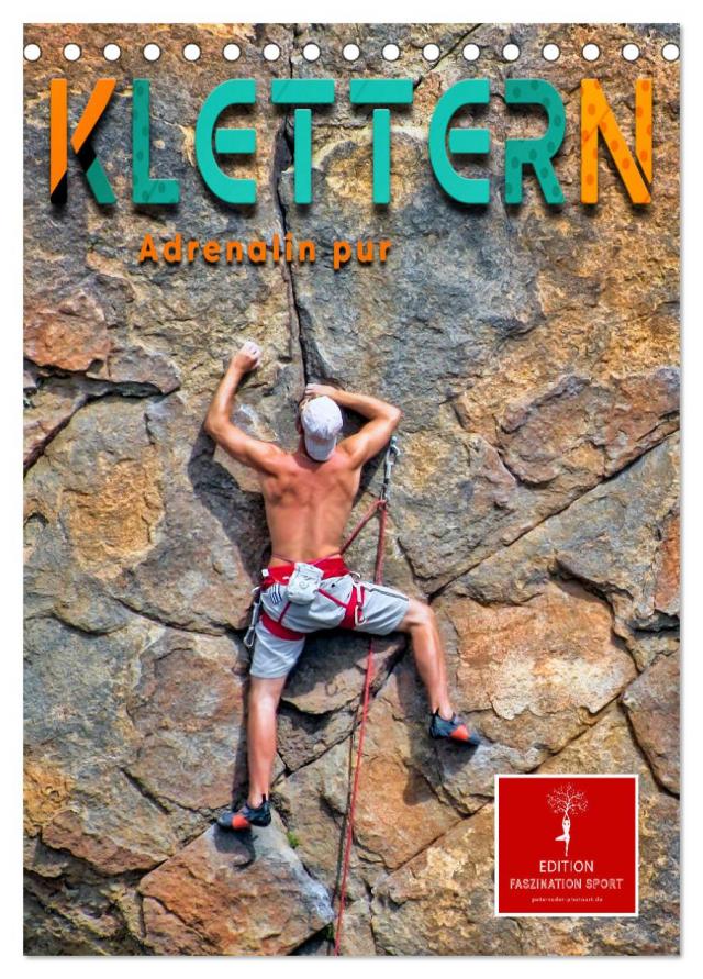 Klettern - Adrenalin pur (Tischkalender 2025 DIN A5 hoch), CALVENDO Monatskalender