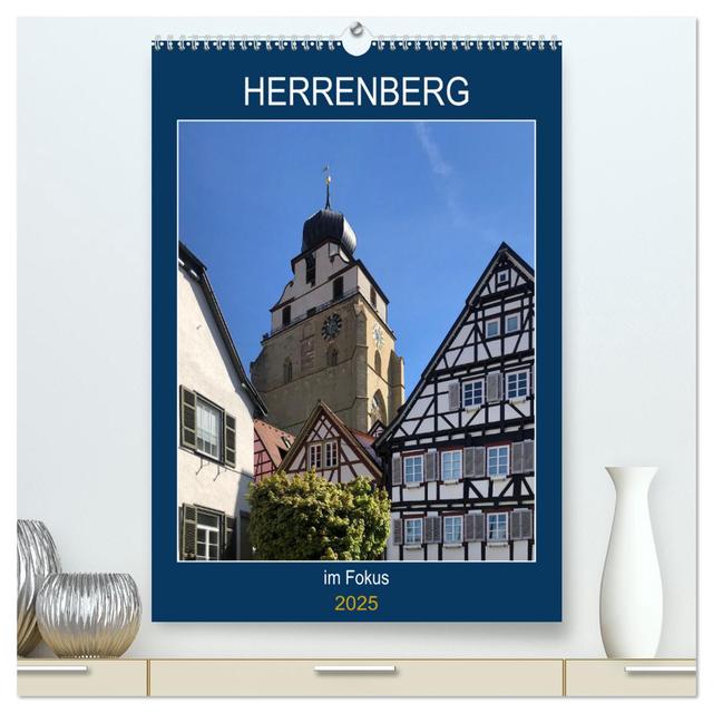 Herrenberg im Fokus (hochwertiger Premium Wandkalender 2025 DIN A2 hoch), Kunstdruck in Hochglanz