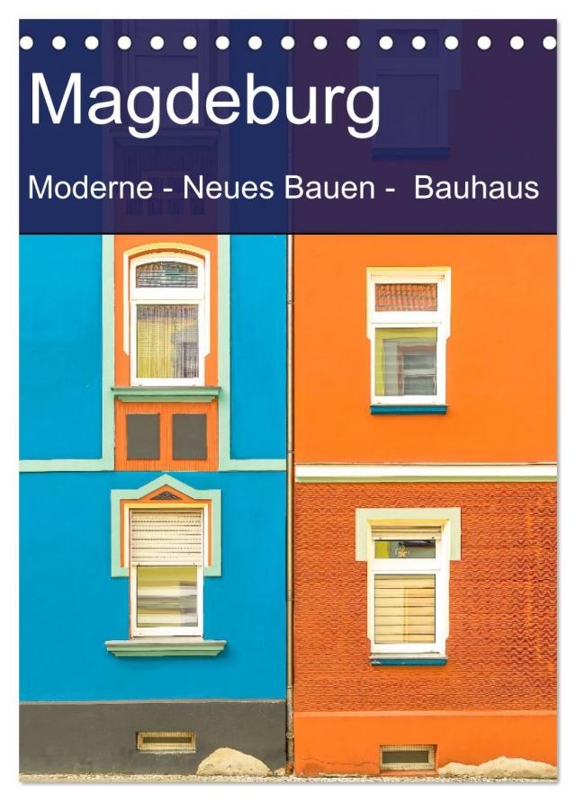 Magdeburg - Moderne - Neues Bauen - Bauhaus (Tischkalender 2025 DIN A5 hoch), CALVENDO Monatskalender