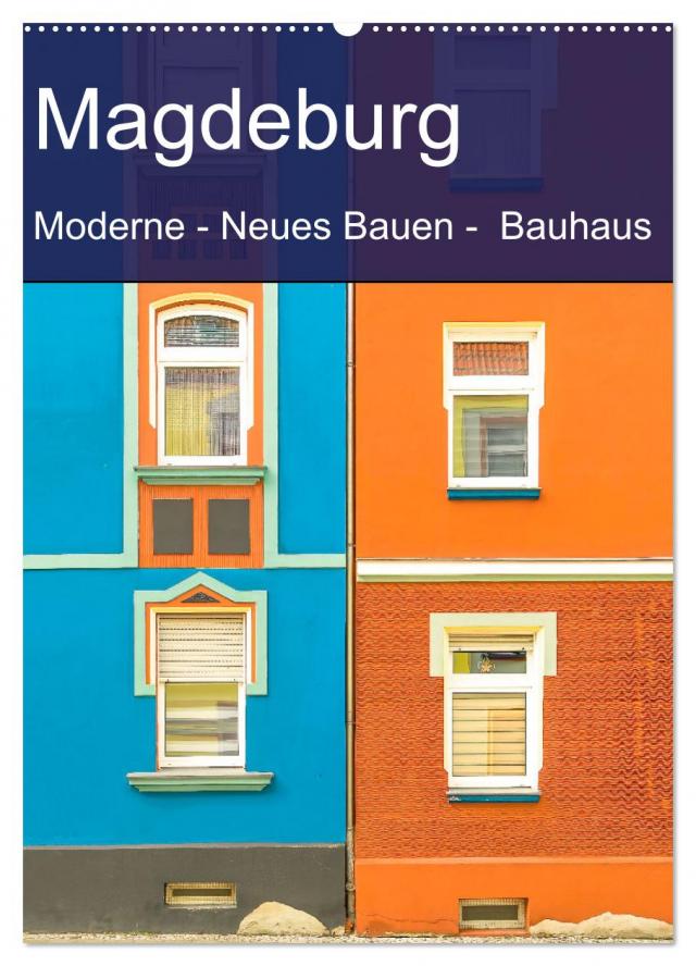Magdeburg - Moderne - Neues Bauen - Bauhaus (Wandkalender 2025 DIN A2 hoch), CALVENDO Monatskalender