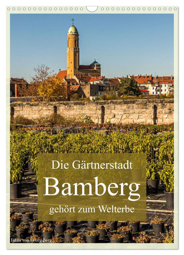 Die Gärtnerstadt Bamberg gehört zum Welterbe (Wandkalender 2025 DIN A3 hoch), CALVENDO Monatskalender