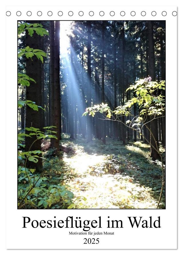 Poesieflügel im Wald (Tischkalender 2025 DIN A5 hoch), CALVENDO Monatskalender