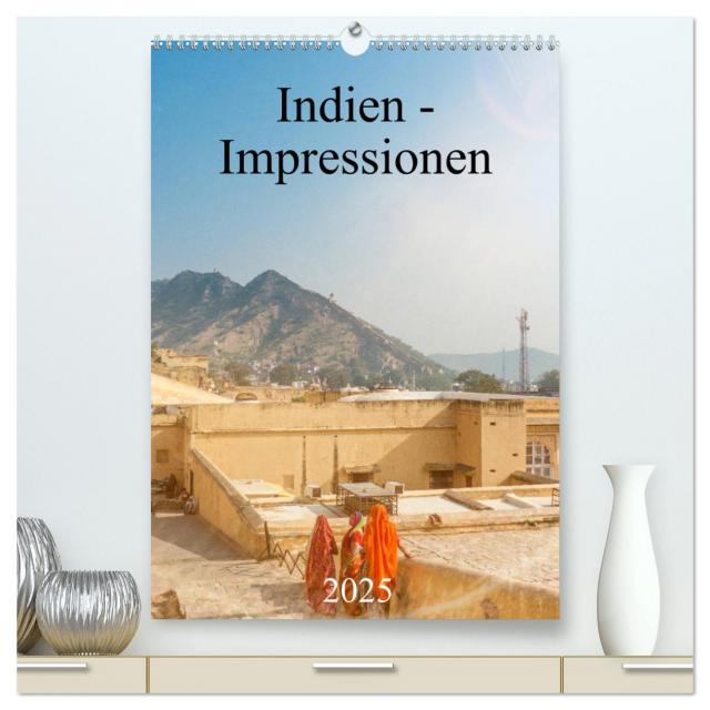 Indien - Impressionen (hochwertiger Premium Wandkalender 2025 DIN A2 hoch), Kunstdruck in Hochglanz