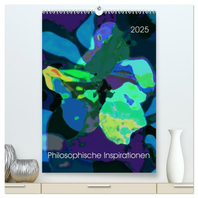 Philosophische Inspirationen Wandkalender 2025 (hochwertiger Premium Wandkalender 2025 DIN A2 hoch), Kunstdruck in Hochglanz