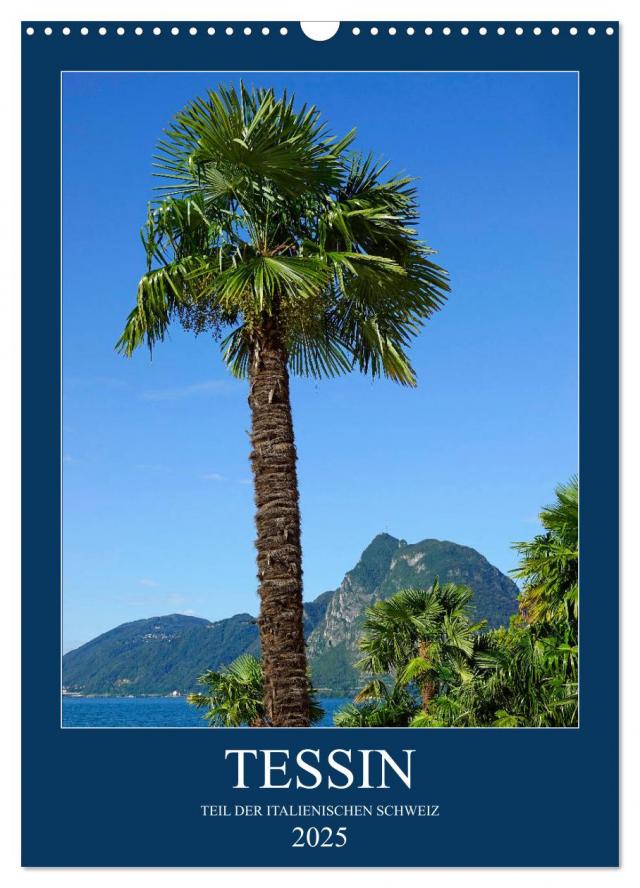 Tessin (Wandkalender 2025 DIN A3 hoch), CALVENDO Monatskalender