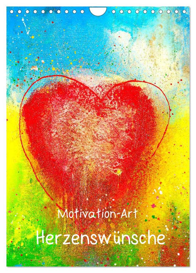 Motivation-Art Herzenswünsche (Wandkalender 2025 DIN A4 hoch), CALVENDO Monatskalender
