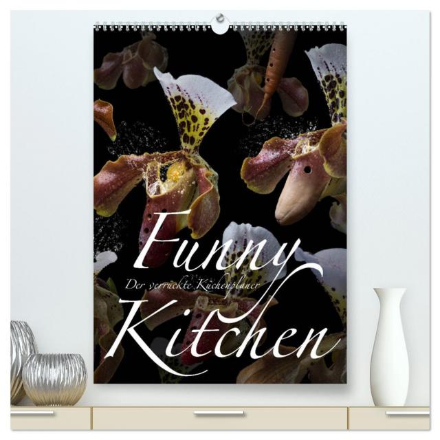 Funny Kitchen - Der verrückte Küchenplaner (hochwertiger Premium Wandkalender 2025 DIN A2 hoch), Kunstdruck in Hochglanz