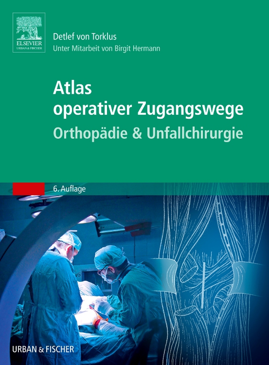 Atlas orthopädisch-chirurgischer Zugangswege