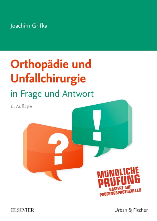 Orthopädie und Unfallchirurgie in Frage und Antwort. 6. Auflage 2018|
