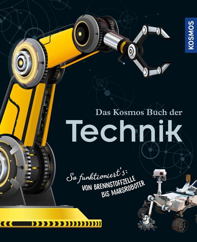 Das Kosmos Buch der Technik So funktioniert's: von Brennstoffzelle bis Marsroboter  . Hardback.