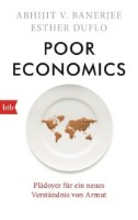 Poor Economics. Plädoyer für ein neues Verständnis von Armut