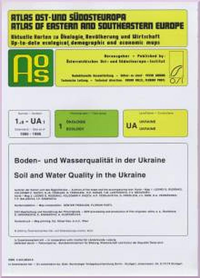 Atlas Ost- und Südosteuropa /Atlas of Eastern and Southeastern Europe.... / Nr 1: Ökologie /Ecology / Boden- und Wasserqualität in der Ukraine/ Soil and Water Quality in the Ukraine